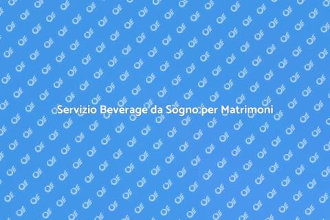 Beverage Esclusivo per Matrimoni