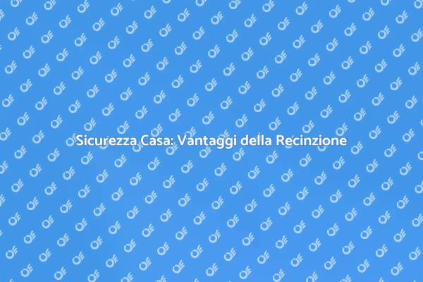 Recinzione Elettrica: Proteggi la Tua Casa