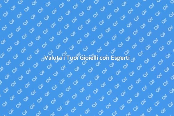 Scopri il Vero Valore dei Tuoi Gioielli