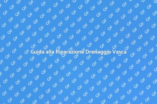 Riparazione Drenaggio Vasca Idromassaggio