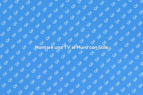 Monta la tua TV al Muro Facile e Veloce