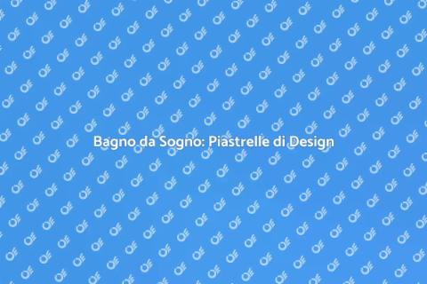 Progettare un Bagno con Piastrelle