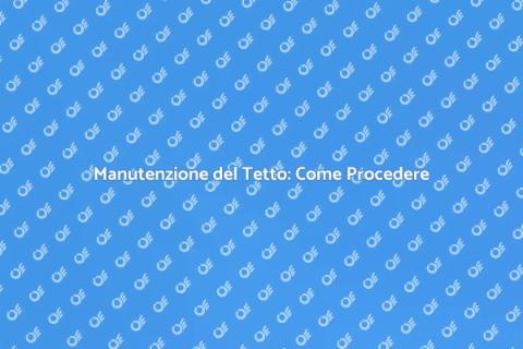 Riparare un Tetto: Guida Completa