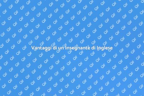 Insegnante Privato di Inglese: Vantaggi