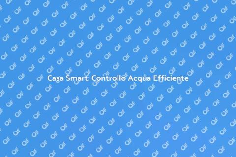 Monitoraggio Acqua Smart: Innovazione