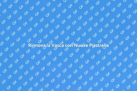 Sostituzione Piastrelle Vasca da Bagno