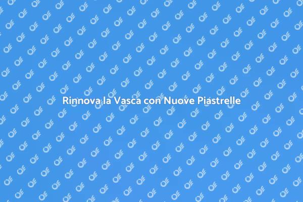 Ristruttura la Vasca da Bagno Facile