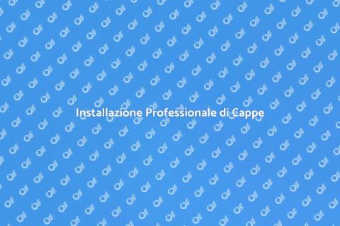 Installazione Cappe da Cucina Professionale