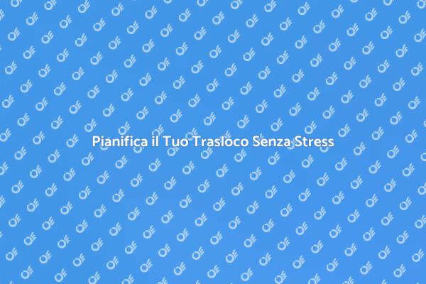 Trasloco Facile? Scopri Come!