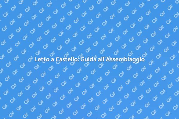 Come Assemblare un Letto a Castello