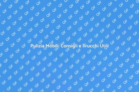 Pulire i Mobili: Guida Pratica e Veloce