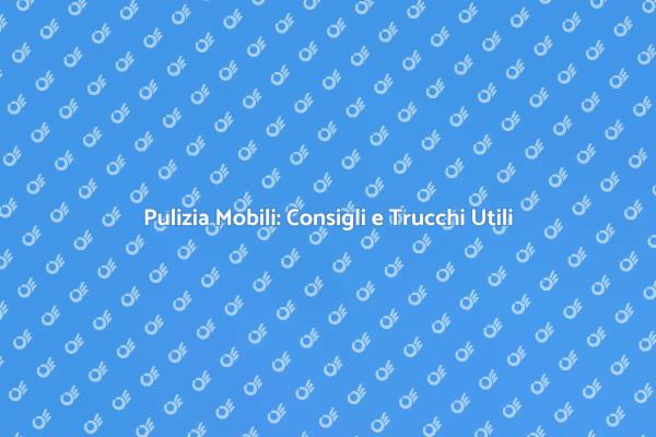 Come Pulire i Mobili in Modo Efficace