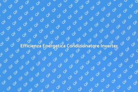 Consumo Energetico Condizionatore Inverter