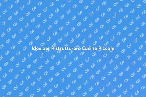 Ristrutturare la Cucina Piccola
