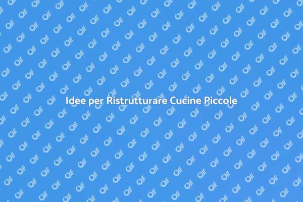 Massimizzare Spazio in Cucine Piccole