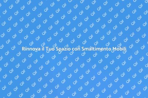 Smaltimento Mobili: Rinnova la Tua Casa