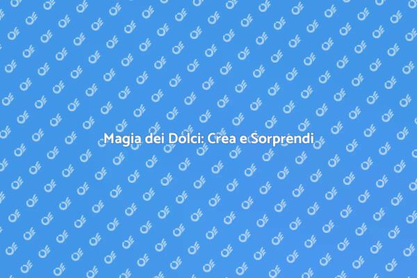 Creare Dolci: Arte e Passione