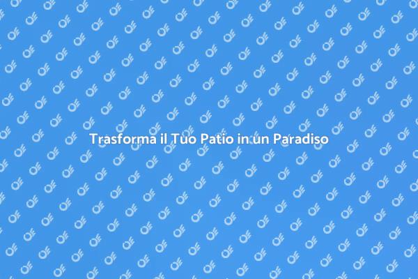 Pavimentazione Patio: Idee e Suggerimenti