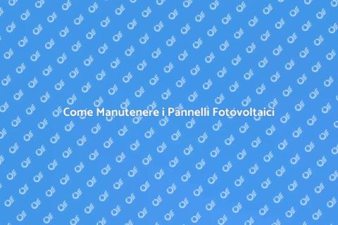Manutenzione Pannelli Fotovoltaici
