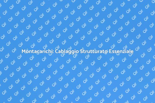 Progettazione di Cablaggio per Montacarichi