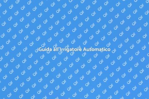 Installare un Irrigatore Automatico