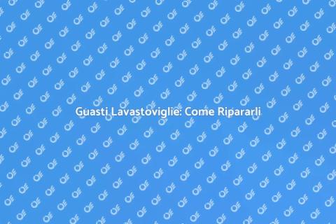 Riparazione Guasti Lavastoviglie
