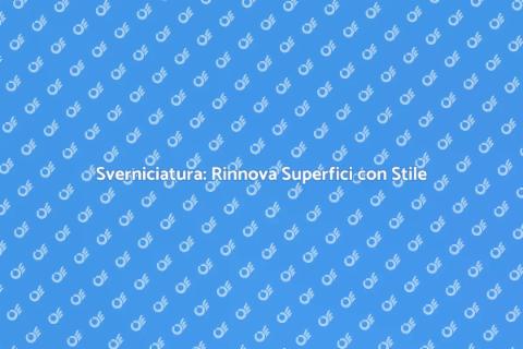 Sverniciatura: Rinnova il Tuo Spazio