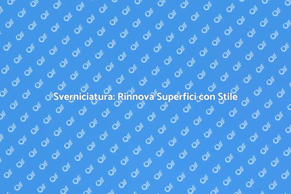 Sverniciatura: Rinnova il Tuo Spazio