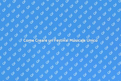 Festival Musicali Emergenti: Come Organizzarli