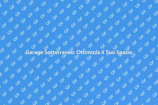 Garage Sotterraneo: La Scelta Intelligente