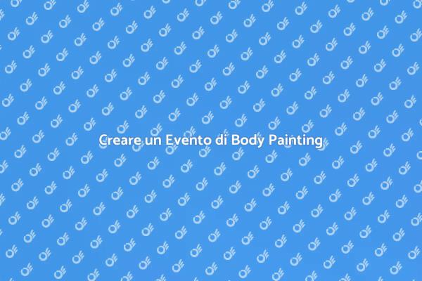 Organizza il Tuo Evento di Body Painting
