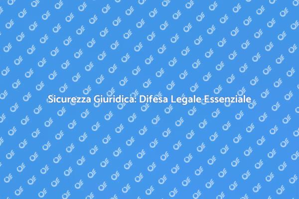 La Difesa Legale è Fondamentale