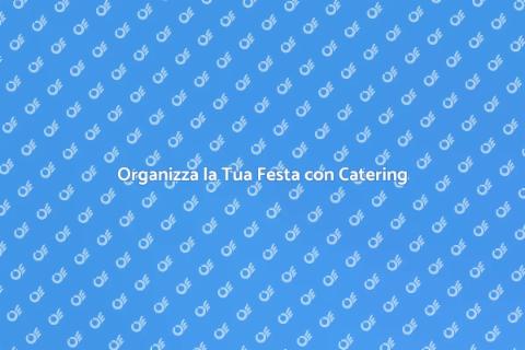 Catering per una Festa Tematica