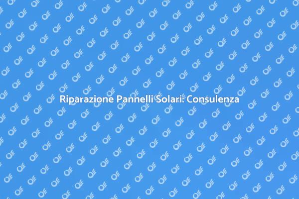 Consulenza Esperta per Pannelli Solari