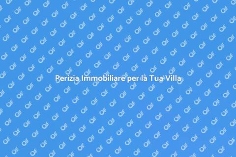Perizia Villa: Valore e Importanza