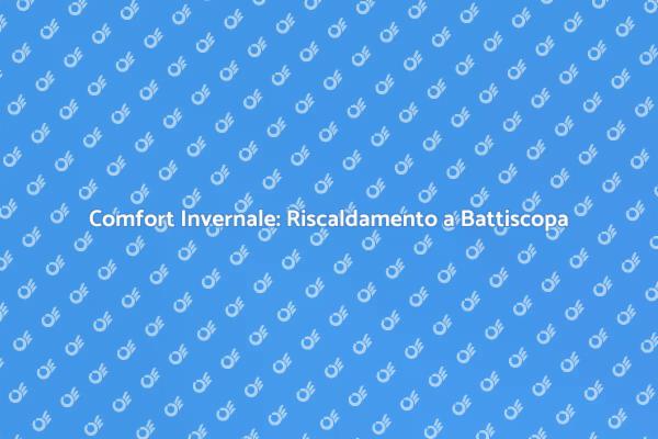 Riscaldamento a Battiscopa: Comfort in Casa