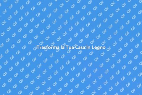 Ristrutturare Casa in Legno: Guida Pratica