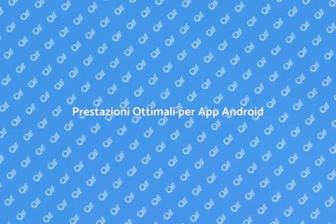 Monitoraggio Prestazioni App Android