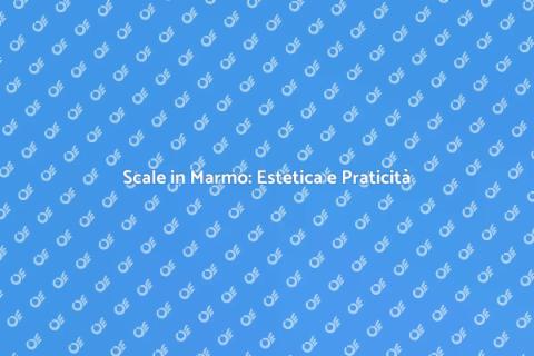 Scale in Marmo: Eleganza e Funzionalità
