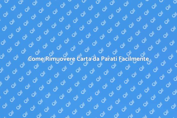 Liberati della Carta da Parati Oggi!