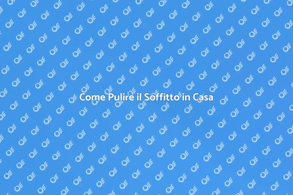 Pulizia del Soffitto: Perché È Importante