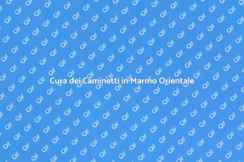 Manutenzione Caminetti Marmo Orientale