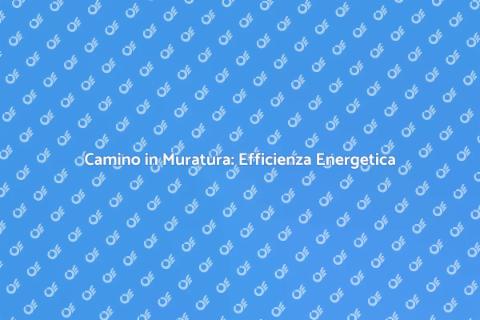 Controllo Efficienza Energetica Camino