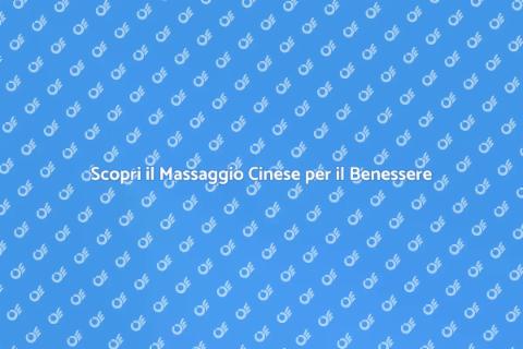 Massaggio Cinese: Relax Profondo Garantito