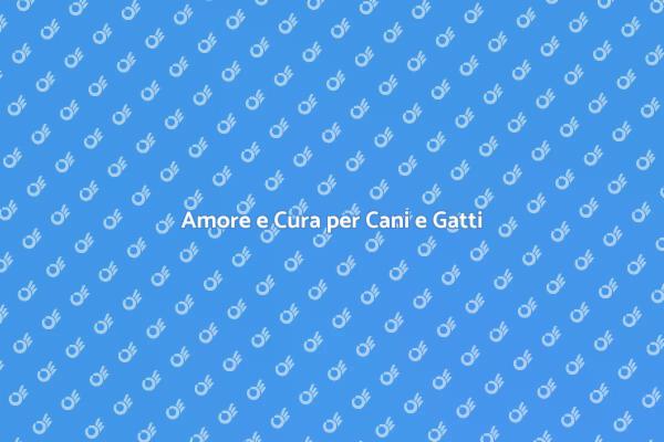 Come Accudire Cani e Gatti con Amore