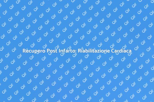 Riabilitazione Cardiaca: Un Nuovo Inizio