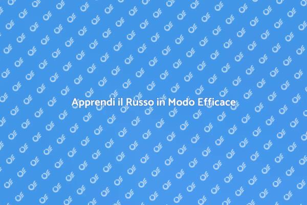 Imparare il Russo: Consigli Utili