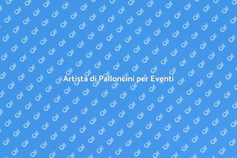 Assumere un Artista di Palloncini