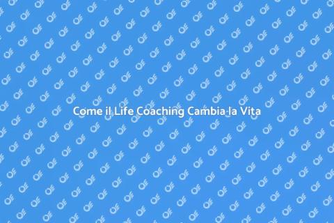 Lavorare con un Life Coach: Scopri Come