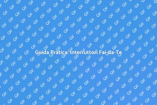 Interruttori: Installazione e Riparazione
